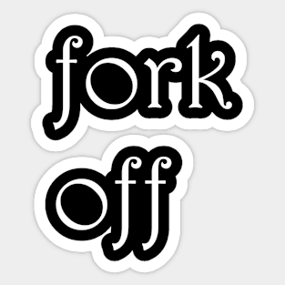 Fork Off Sticker